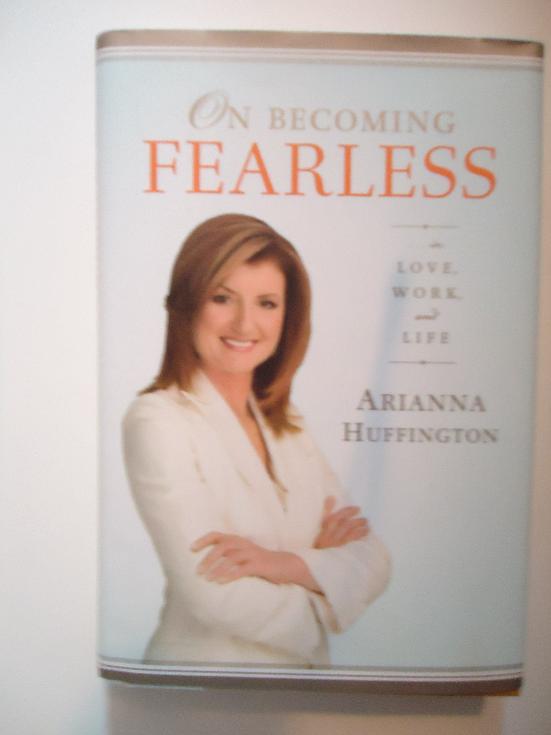 On Becoming Fearless.... in Love, Work, and Life,Used