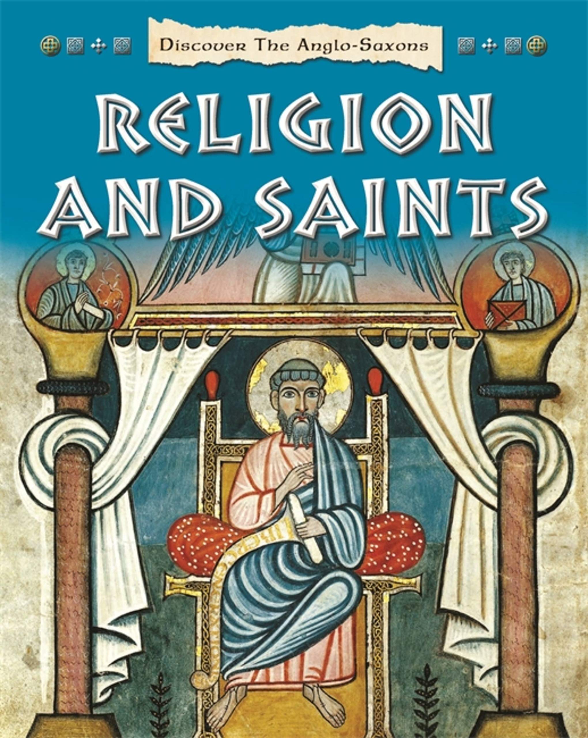 Discover The Anglosaxons: Religion And Saints