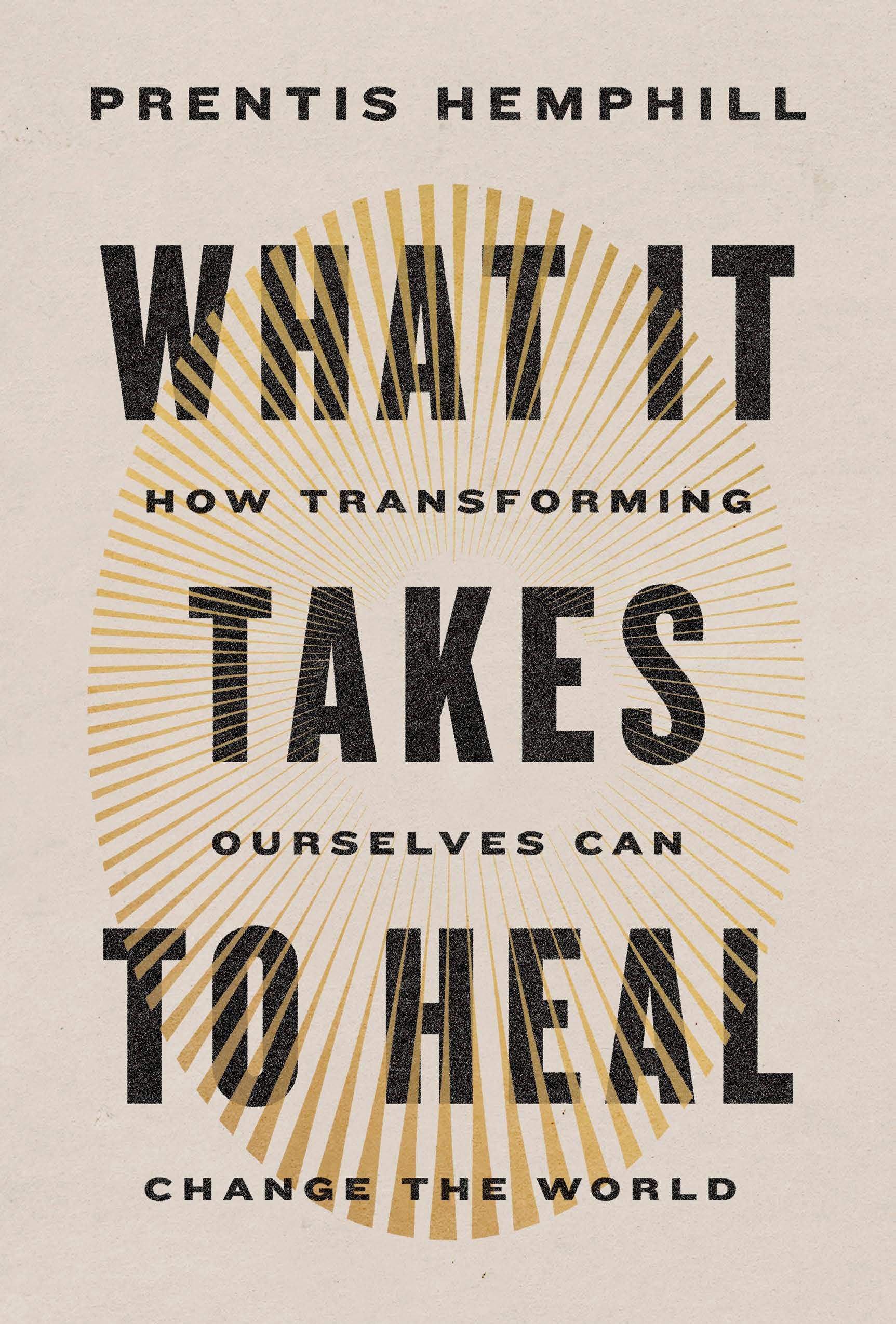 What It Takes To Heal: How Transforming Ourselves Can Change The World,Used