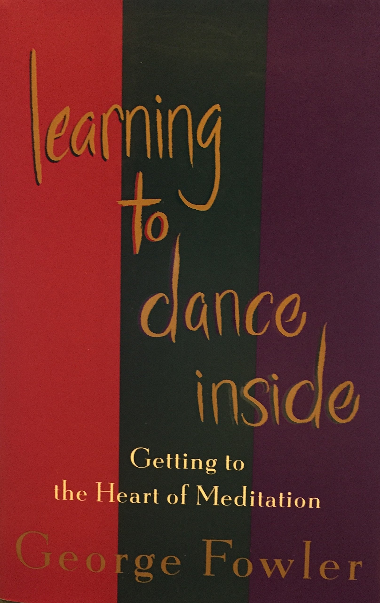 Learning To Dance Inside: Getting To The Heart Of Meditation,Used