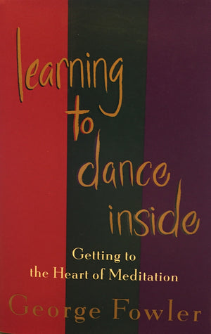 Learning To Dance Inside: Getting To The Heart Of Meditation,Used