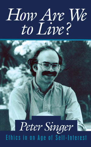 How Are We to Live?: Ethics in an Age of SelfInterest,Used