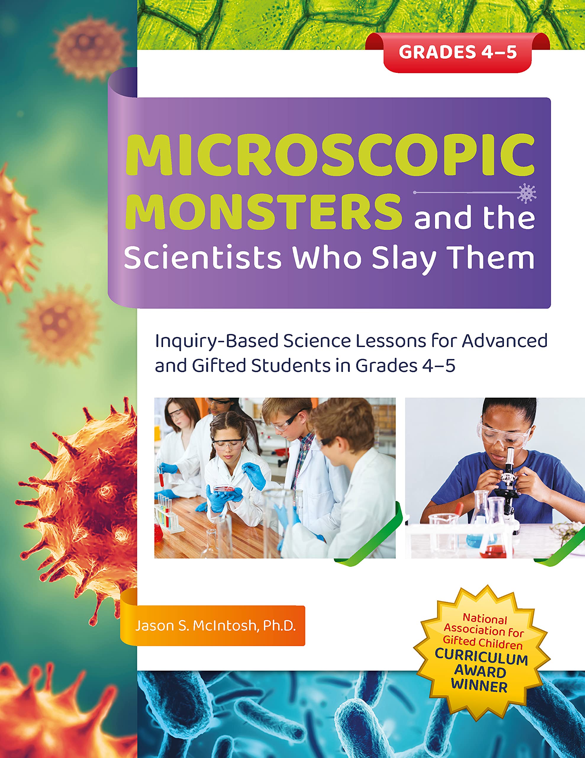 Microscopic Monsters and the Scientists Who Slay Them: InquiryBased Science Lessons for Advanced and Gifted Students in Grades ,Used