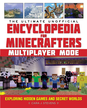 The Ultimate Unofficial Encyclopedia for Minecrafters: Multiplayer Mode: Exploring Hidden Games and Secret Worlds,Used