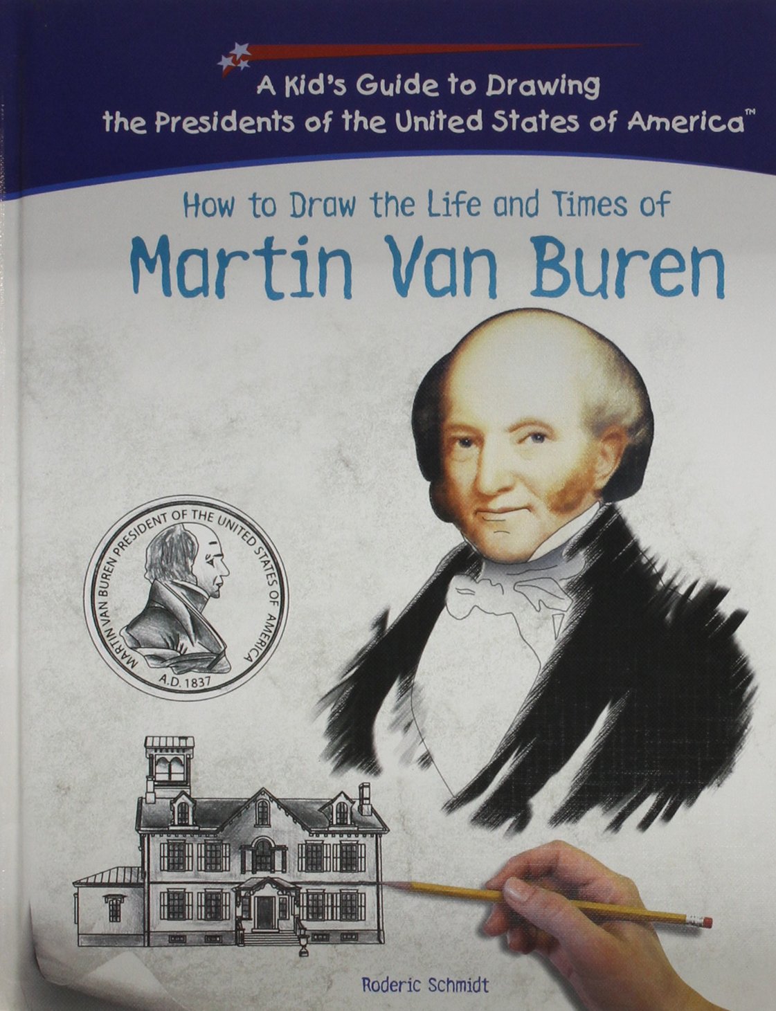 How To Draw The Life And Times Of Martin Van Buren (KID'S GUIDE TO DRAWING THE PRESIDENTS OF THE UNITED STATES OF AMERICA),Used