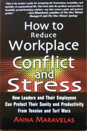 How to Reduce Workplace Conflict and Stress: How Leaders and Their Employees Can Protect Their Sanity and Productivity From Tens,Used