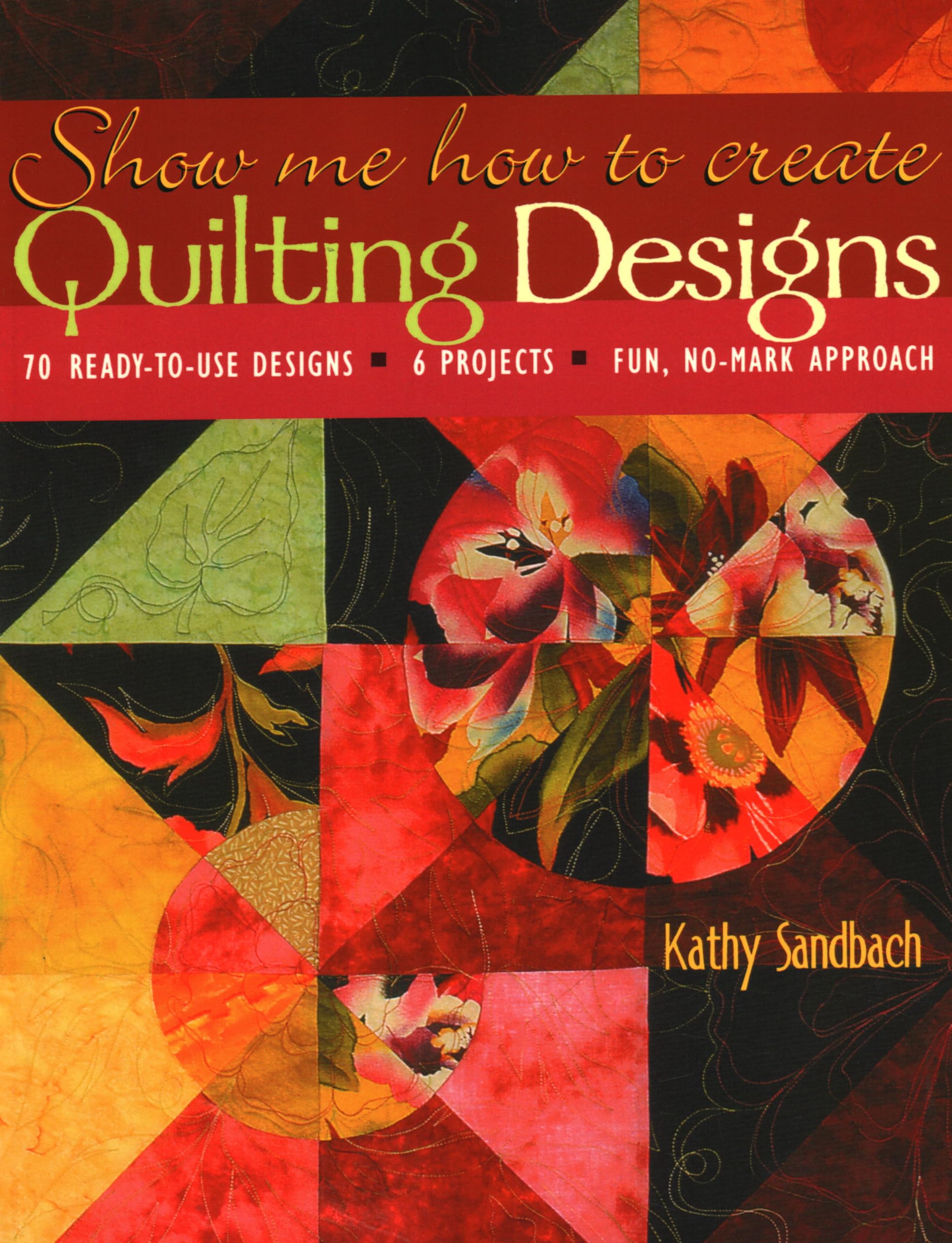 Show Me How to Create Quilting Designs: 70 ReadyToUse,Used