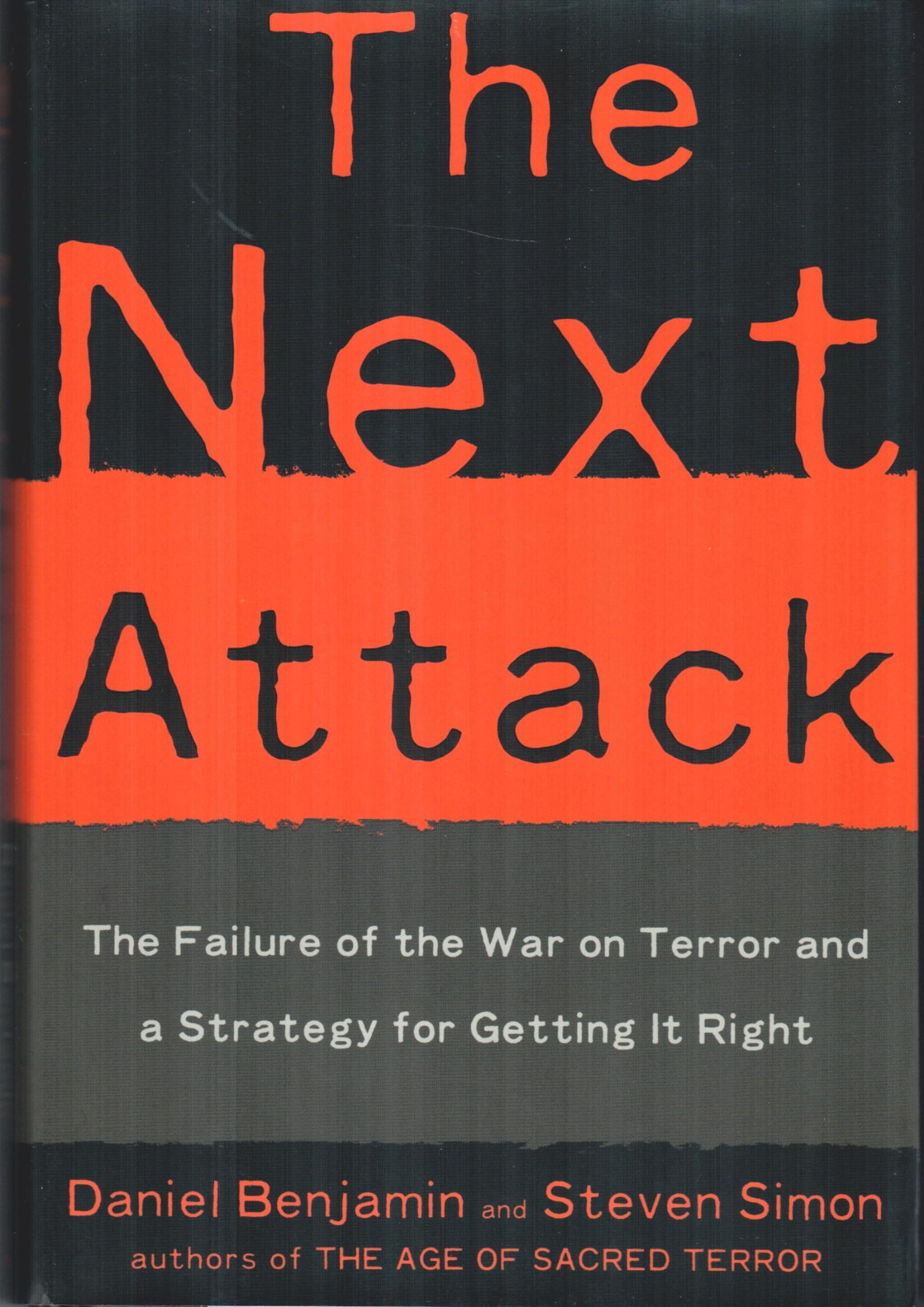 The Next Attack: The Failure Of The War On Terror And A Strategy For Getting It Right-new