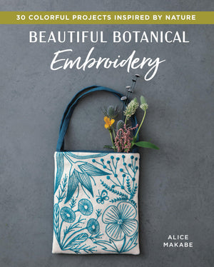 Beautiful Botanical Embroidery: Colorful Projects Inspired by Nature,Used
