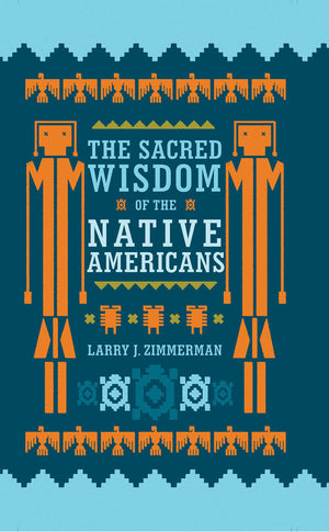 The Sacred Wisdom Of The Native Americans