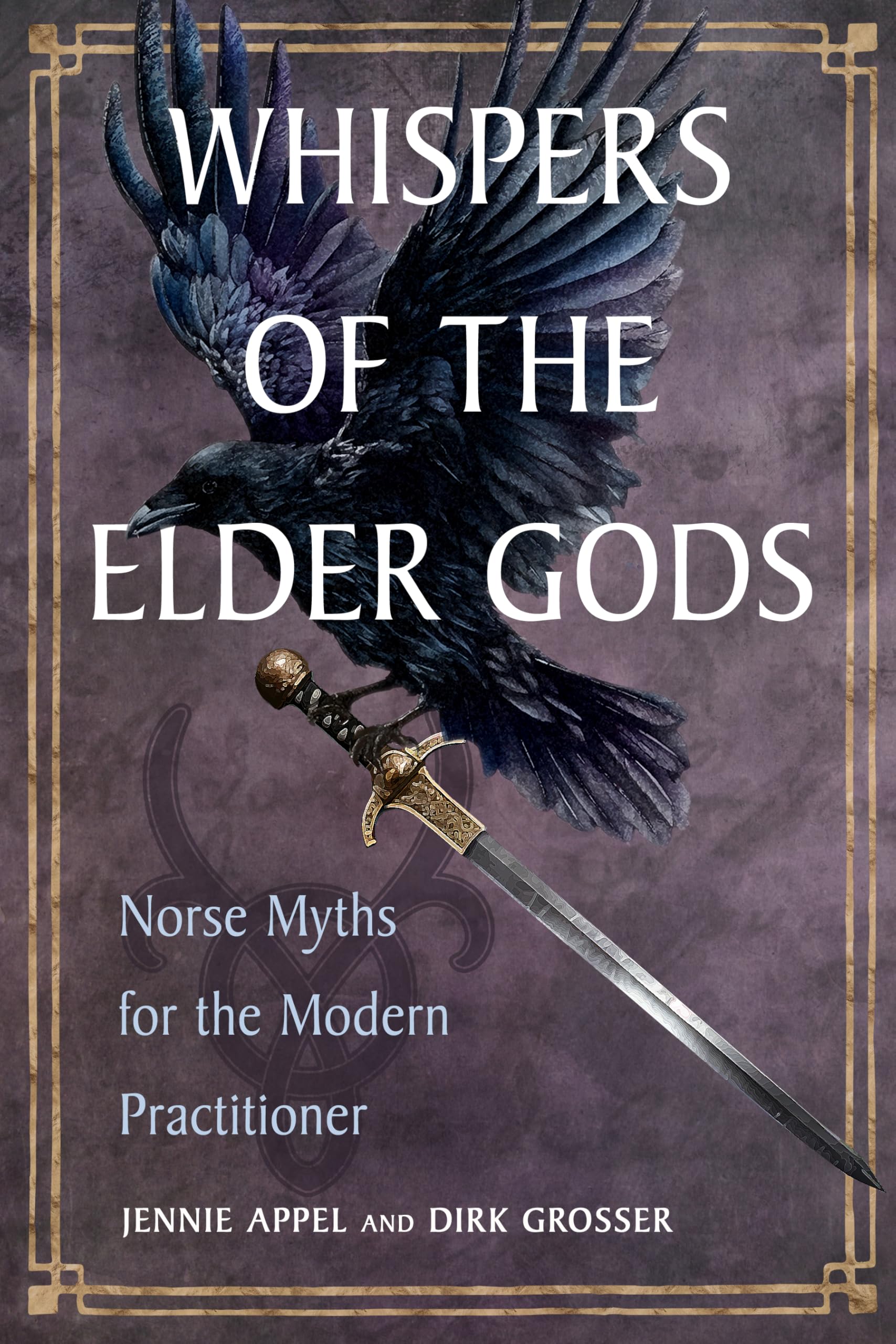 Whispers Of The Elder Gods: Norse Myths For The Modern Practitioner