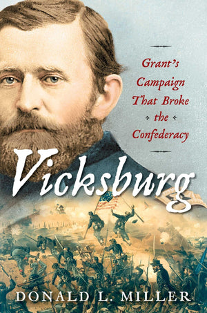 Vicksburg: Grants Campaign That Broke the Confederacy