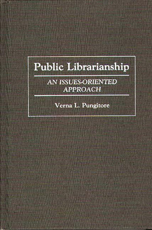 Public Librarianship: An Issuesoriented Approach (Contributions In Librarianship And Information Science),New