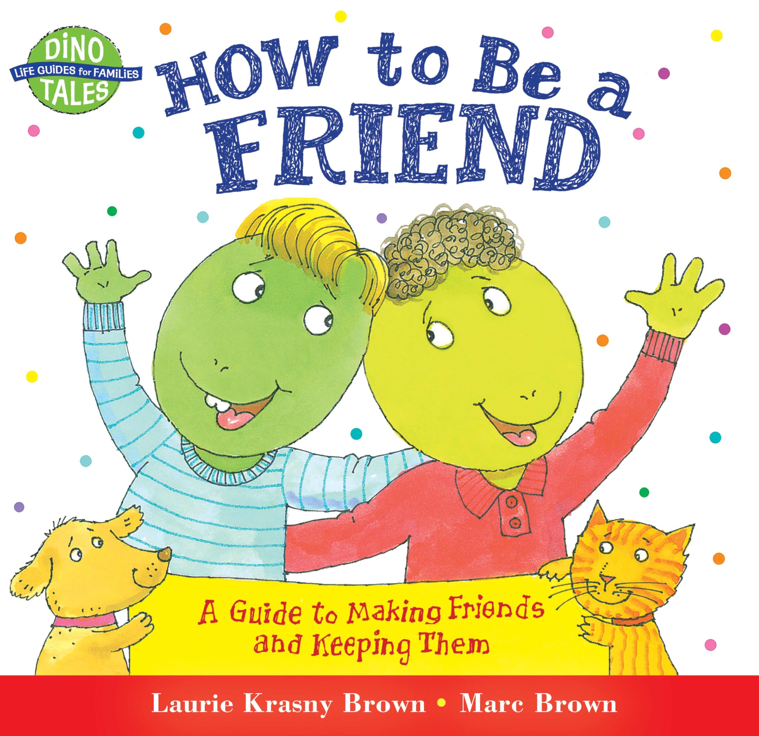 How to Be a Friend: A Guide to Making Friends and Keeping Them (Dino Tales: Life Guides for Families),Used