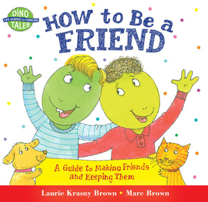 How to Be a Friend: A Guide to Making Friends and Keeping Them (Dino Tales: Life Guides for Families),Used
