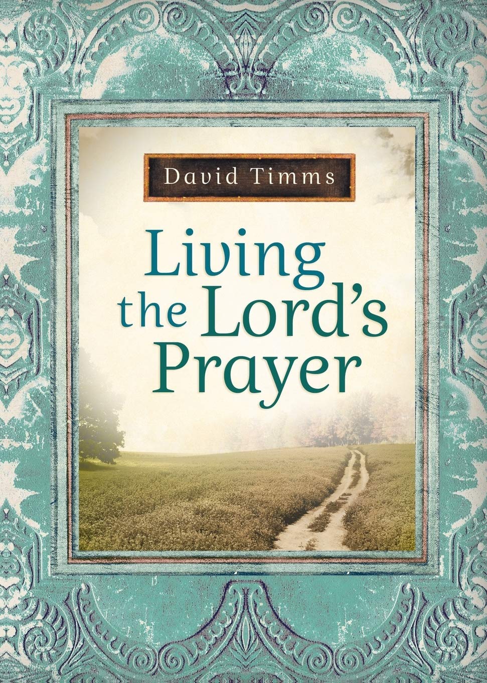 Living the Lord's Prayer,New