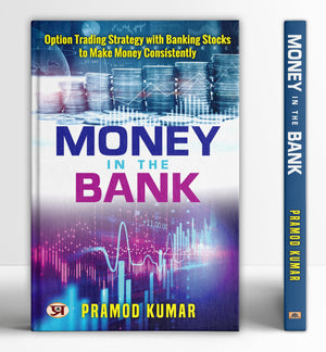 Money In The Bank By Pramod Kumar | Proven Option Trading Strategy For Consistent Profits With Banking Stocks And Banknifty Index | Simple, Effective Methods For Safe Trading And Financial Success In Stock Market
