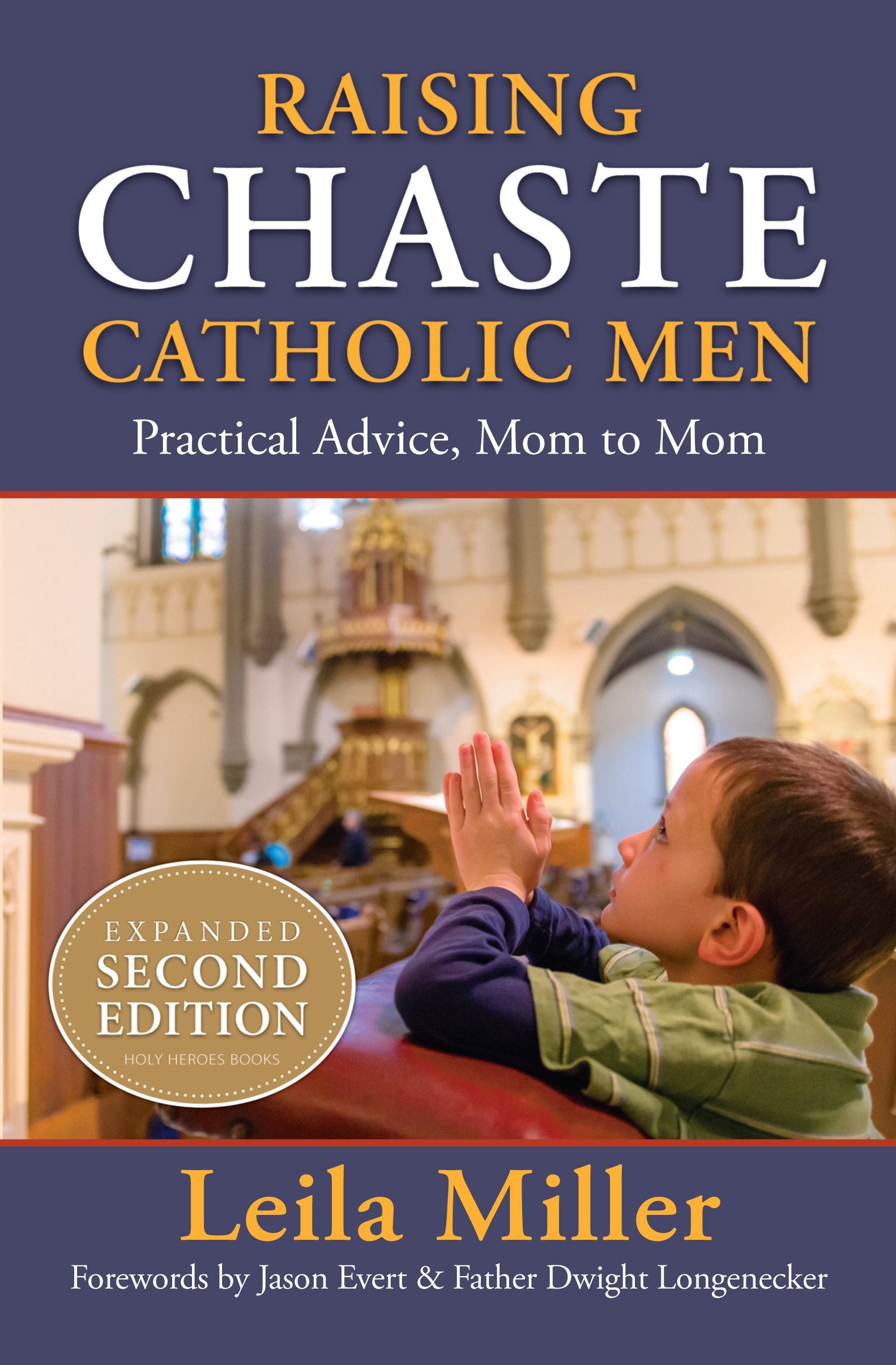 Raising Chaste Catholic Men (expanded 2nd Edition): Practical Advice, Mom to Mom,Used