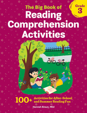 The Big Book Of Reading Comprehension Activities, Grade 3: 100+ Activities For Afterschool And Summer Reading Fun