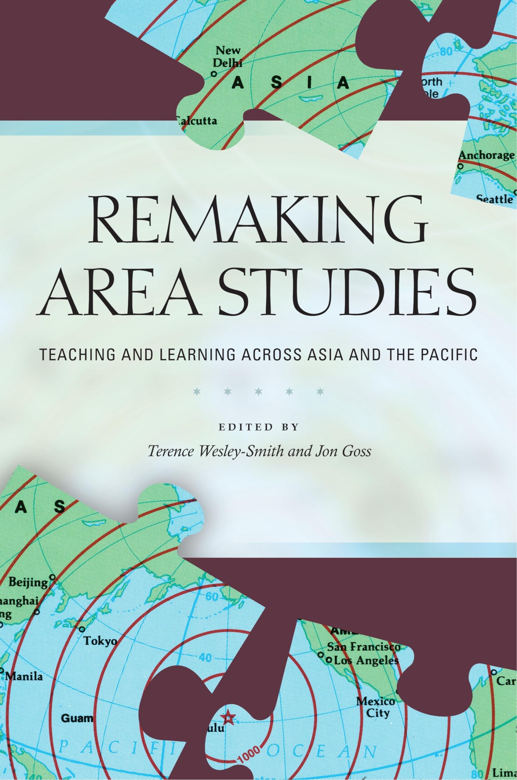 Remaking Area Studies: Teaching And Learning Across Asia And The Pacific,New