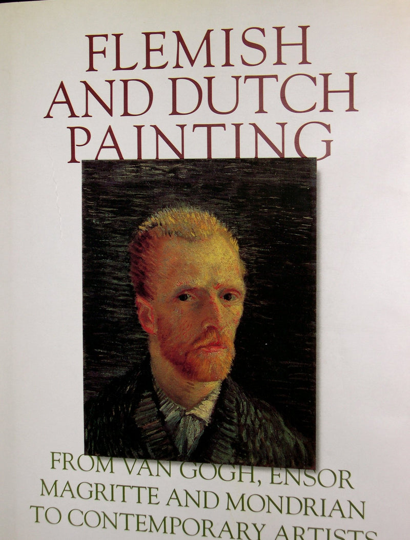 Flemish and Dutch Painting: From Van Gogh, Ensor, Magritte, Mondrian to Contemporary Artists,Used