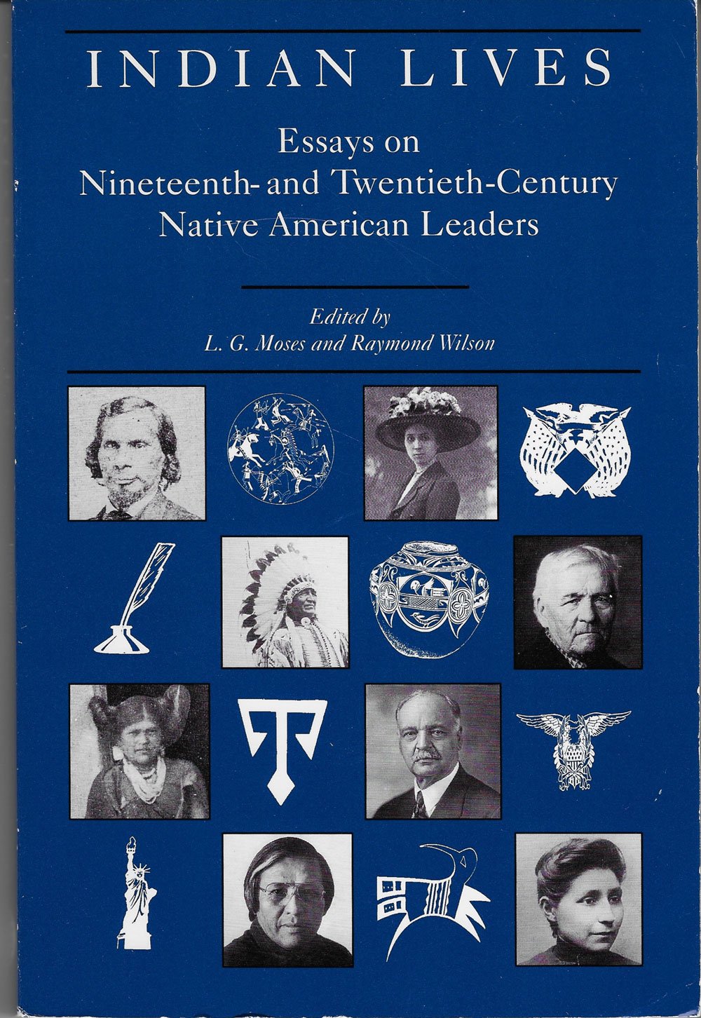 Indian Lives: Essays on Nineteenth And TwentiethCentury Native American Leaders,Used