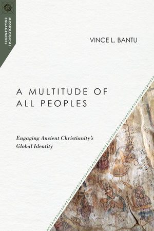 A Multitude of All Peoples: Engaging Ancient Christianity's Global Identity (Missiological Engagements),Used