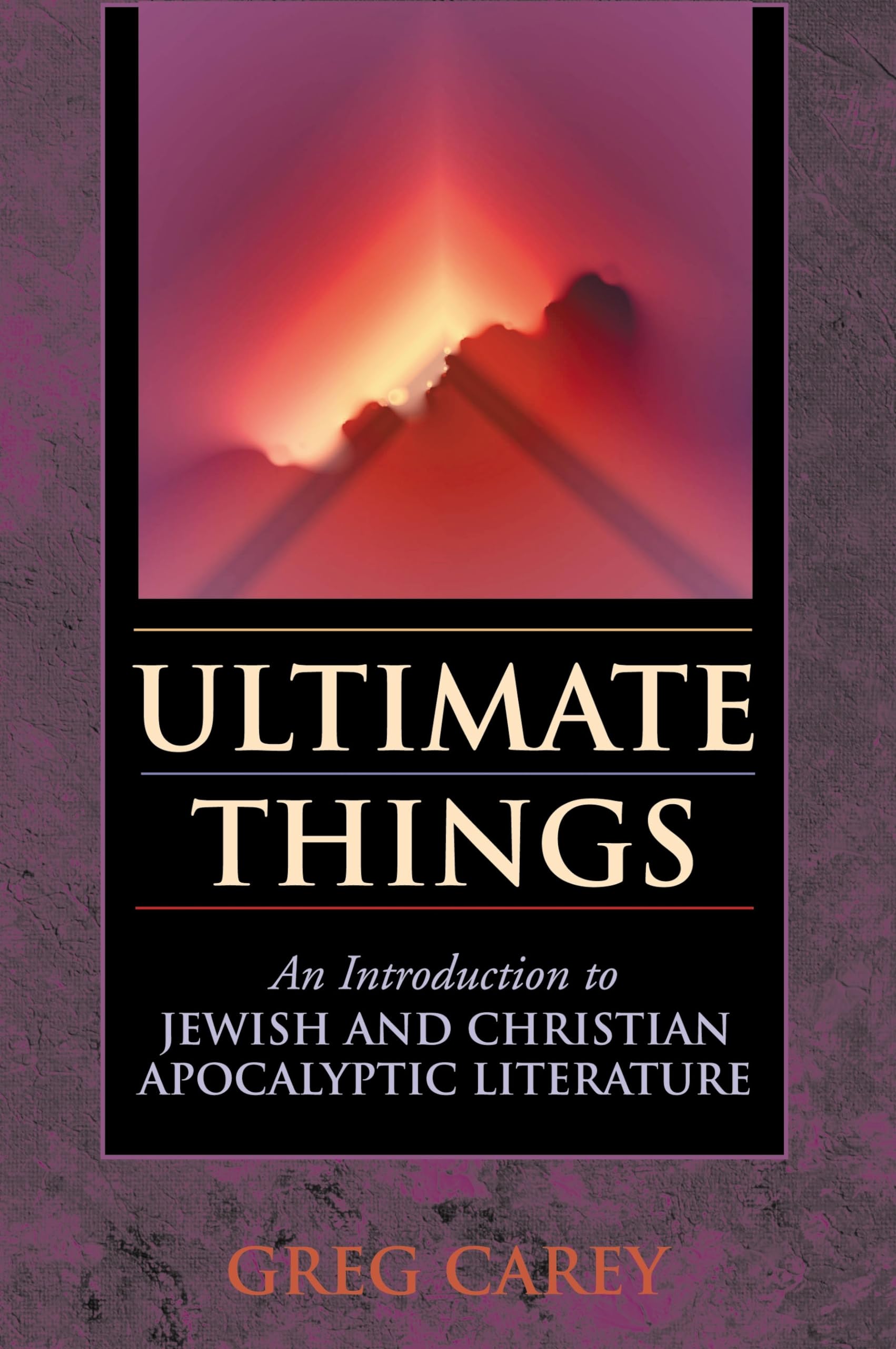 Ultimate Things: An Introduction to Jewish and Christian Apocalyptic Literature,New