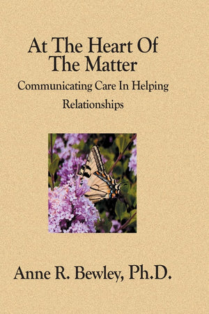 At The Heart Of The Matter: Communicating Care In Helping Relationships-Used Condition