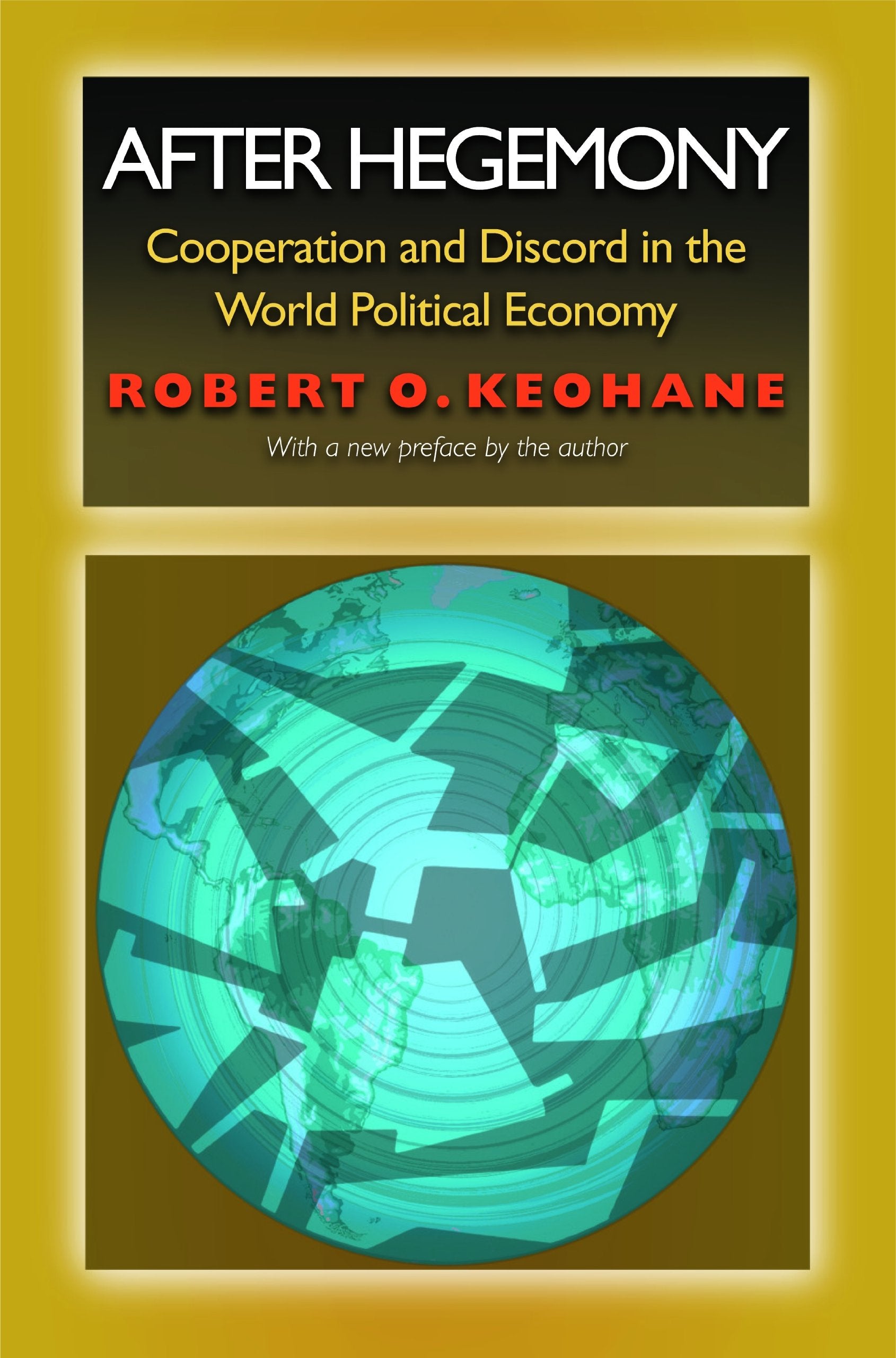 After Hegemony: Cooperation And Discord In The World Political Economy,New