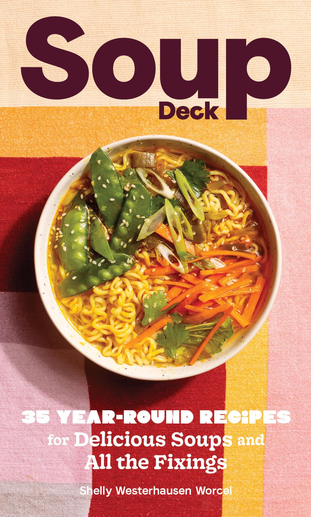 Soup Deck: 35 YearRound Recipes for Delicious Soups and All the Fixings,New