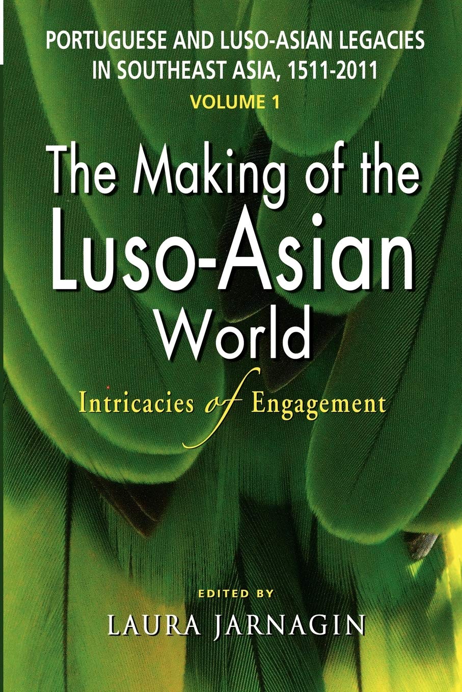 Portuguese and LusoAsian Legacies in Southeast Asia, 15112011, Vol. 1: The Making of the LusoAsian World: Intricacies of Enga,Used