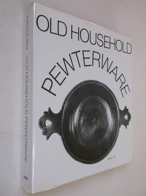 Old Household Pewter Ware: Its Appearance and Function in the Course of Six Centuries,Used