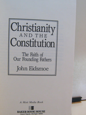 Christianity and the Constitution: The Faith of Our Founding Fathers,New