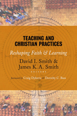 Teaching and Christian Practices: Reshaping Faith and Learning,Used