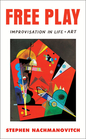 Free Play: Improvisation In Life And Art