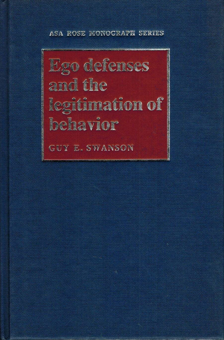 Ego Defenses and the Legitimation of Behavior (American Sociological Association Rose Monographs),Used