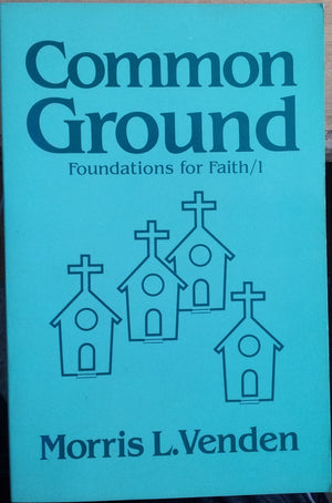 Common Ground: A Look at the Beliefs SeventhDay Adventists Hold in Common With Other Evangelical Christians (Foundations for Fa,Used