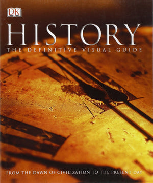 History The Definitive Visual Guide: From The Dawn Of Civilization To The Present Day-new,New