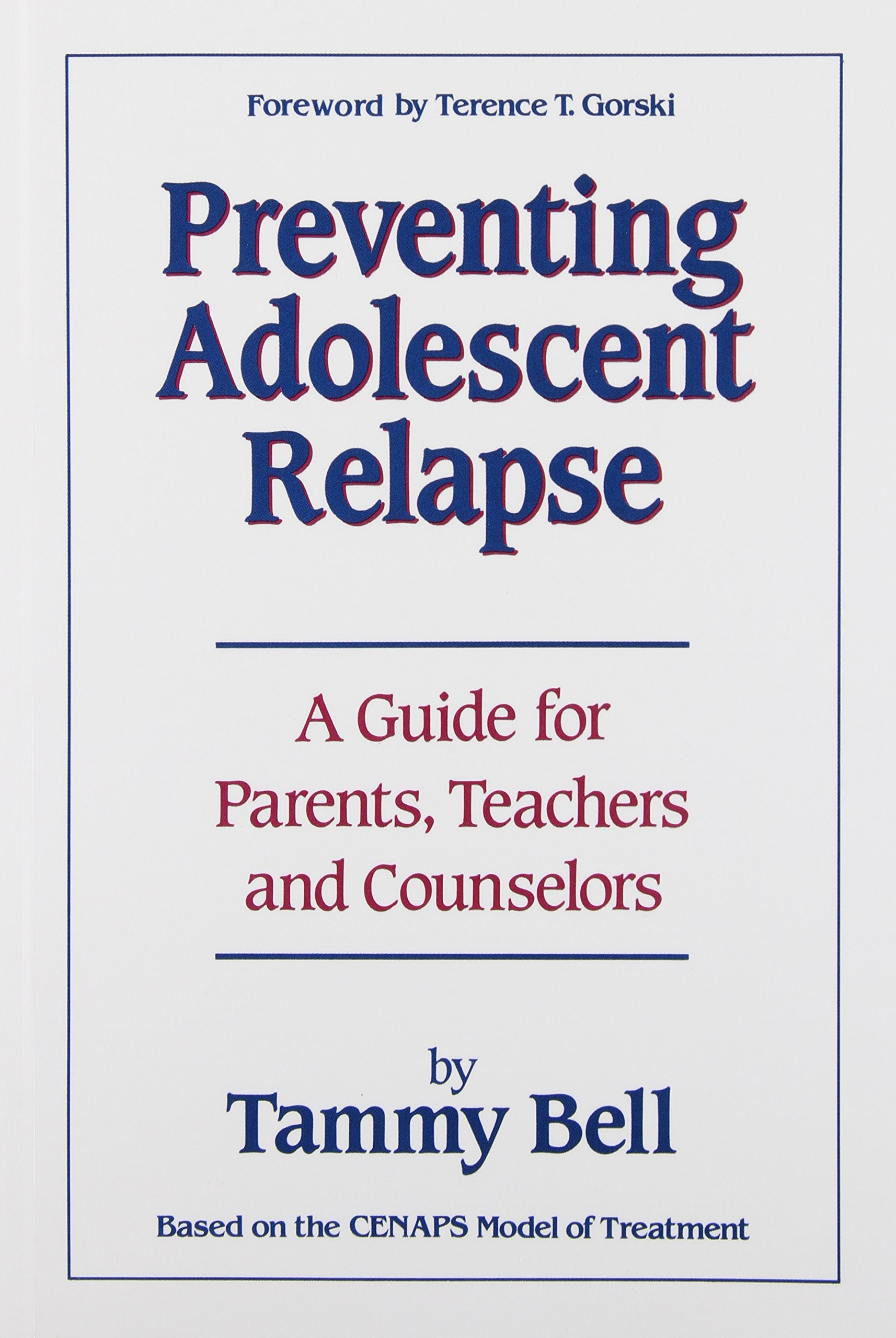 Preventing Adolescent Relapse: A Guide For Parents, Teachers, And Counselors-used