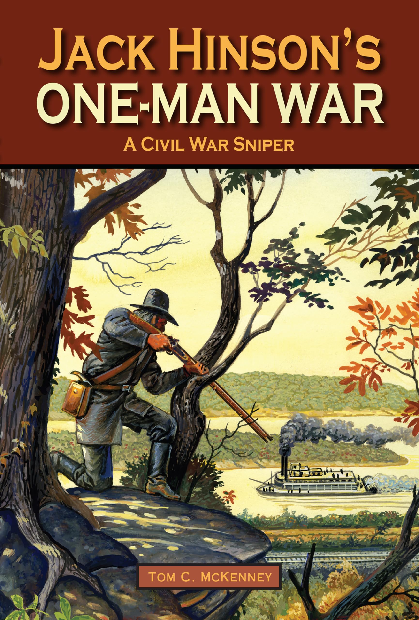 Jack Hinson's OneMan War, A Civil War Sniper,New