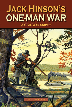 Jack Hinson's OneMan War, A Civil War Sniper,New
