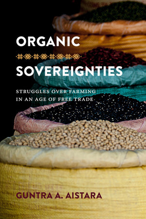 Organic Sovereignties: Struggles over Farming in an Age of Free Trade (Culture, Place, and Nature),Used