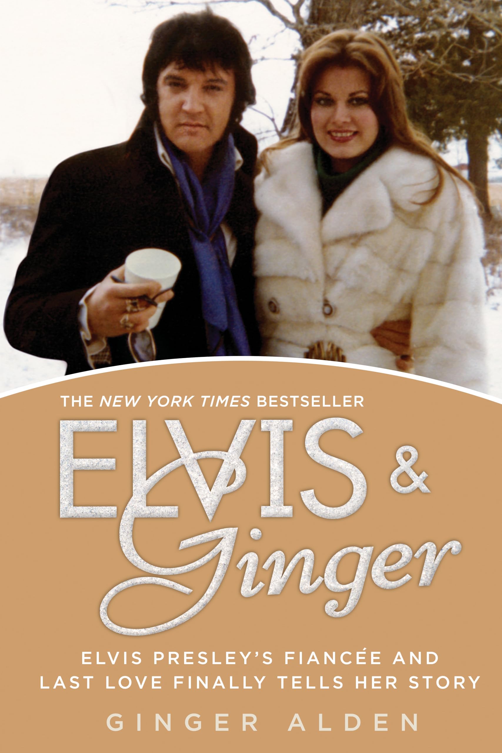 Elvis And Ginger: Elvis Presley'S Fiance And Last Love Finally Tells Her Story,New