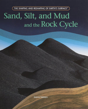 Sand, Silt, and Mud and the Rock Cycle (The Shaping and Reshaping of Earths Surface),Used