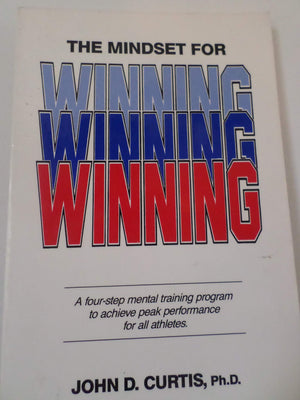 The Mindset for Winning: A Four Step Mental Training Program to Achieve Peak Performance for All Athletes,Used