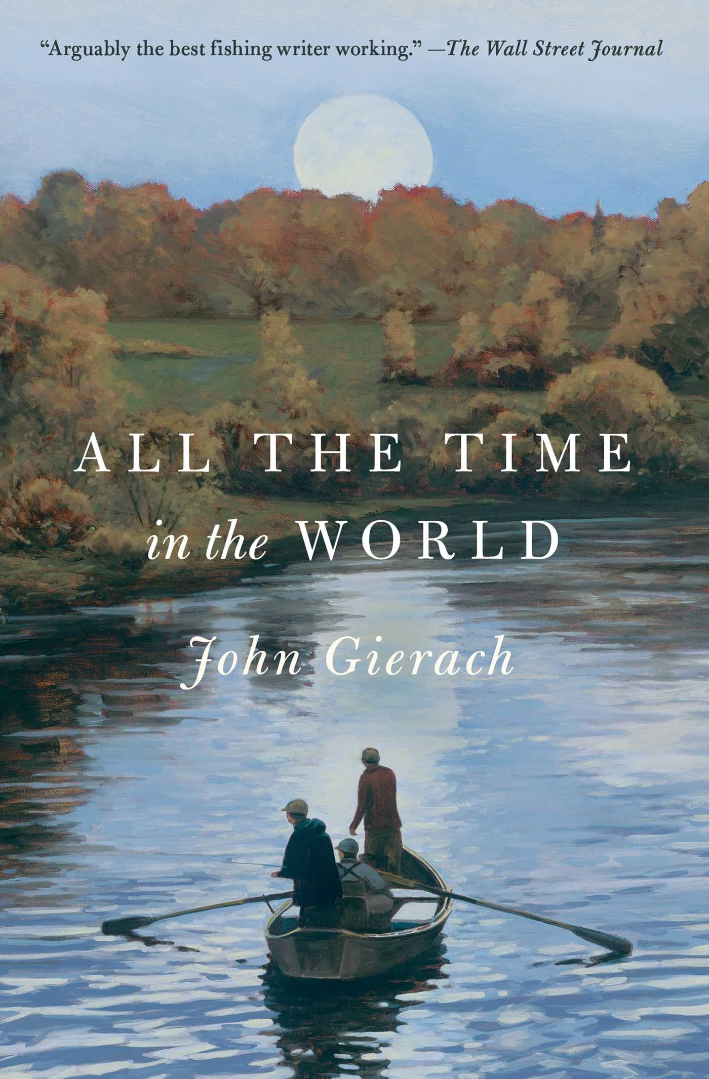 All The Time In The World (John Gierach'S Flyfishing Library),New
