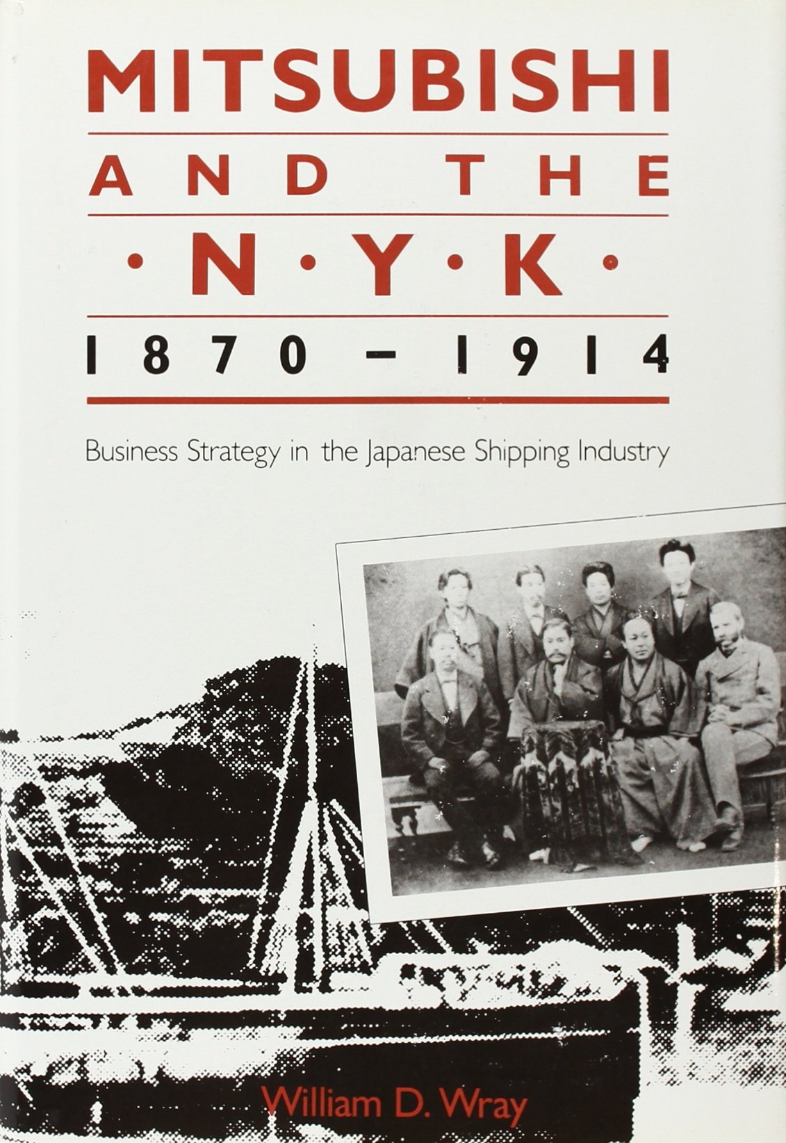 Mitsubishi and the N.Y.K., 18701914: Business Strategy in the Japanese Shipping Industry (Harvard East Asian Monographs),Used