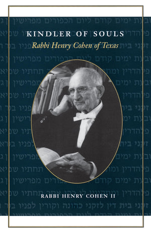 Kindler Of Souls: Rabbi Henry Cohen Of Texas (Focus On American History Series),New