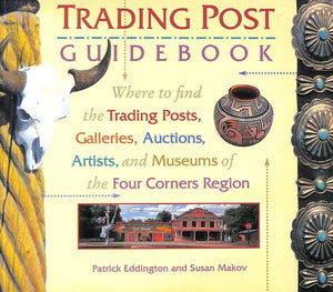 The Trading Post Guidebook: Where to Find the Trading Posts, Galleries, Auctions, Artists, and Museums of the Four Corners Regio,Used